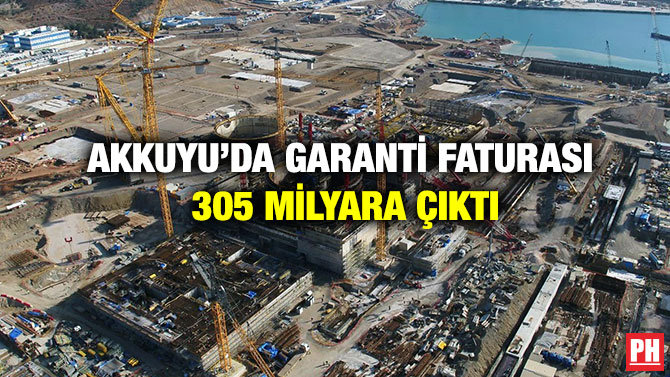 Akkuyu’da Garanti Faturası 305 Milyara Çıktı