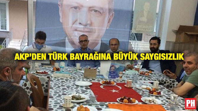 AKP’den Türk Bayrağına Büyük Saygısızlık