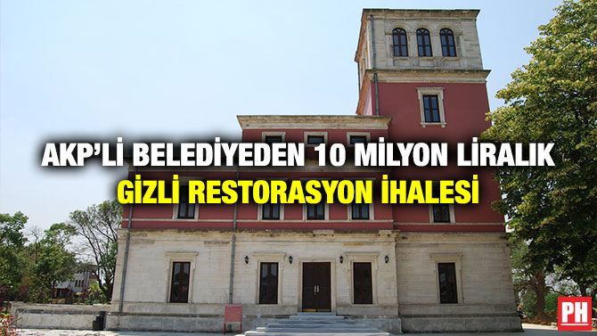 AKP’li Belediyeden 10 Milyon Liralık Gizli Restorasyon İhalesi