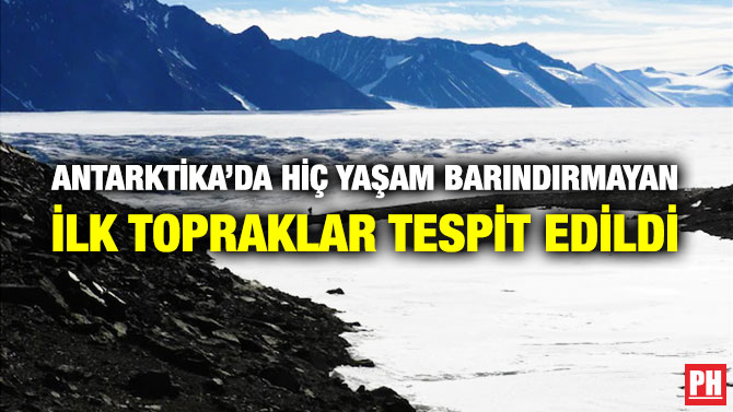 Antarktika’da Hiç Yaşam Barındırmayan İlk Topraklar Tespit Edildi