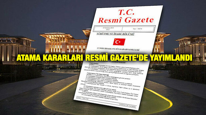 Atama Kararları Resmi Gazete’de Yayımlandı