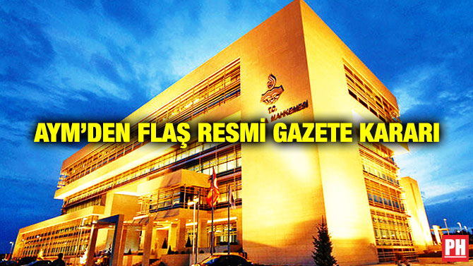 AYM’den Flaş Resmi Gazete Kararı