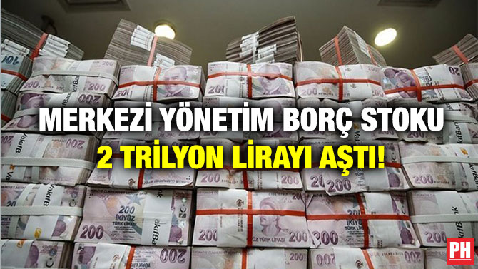 Merkezi Yönetim Borç Stoku 2 Trilyon Lirayı Aştı!