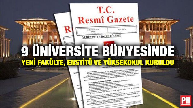9 Üniversite Bünyesinde Yeni Fakülte, Enstitü ve Yüksekokul Kuruldu