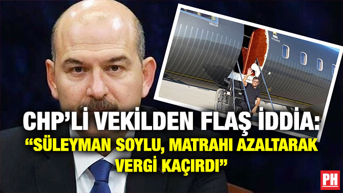 CHP’li Vekilden Flaş İddia: “Süleyman Soylu, Matrahı Azaltarak Vergi Kaçırdı”
