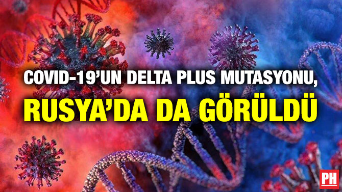 Covid-19’un Delta Plus Mutasyonu, Rusya’da da Görüldü