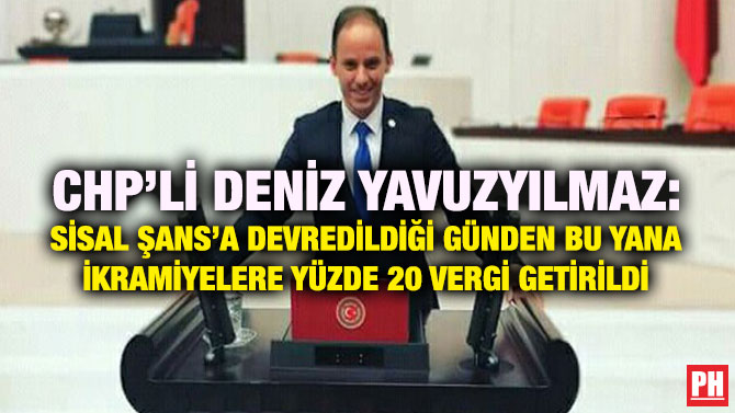 CHP’li Deniz Yavuzyılmaz: Sisal Şans’a Devredildiği Günden Bu Yana İkramiyelere Yüzde 20 Vergi Getirildi