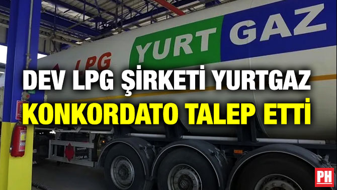 Dev LPG Şirketi Yurtgaz Konkordato Talep Etti