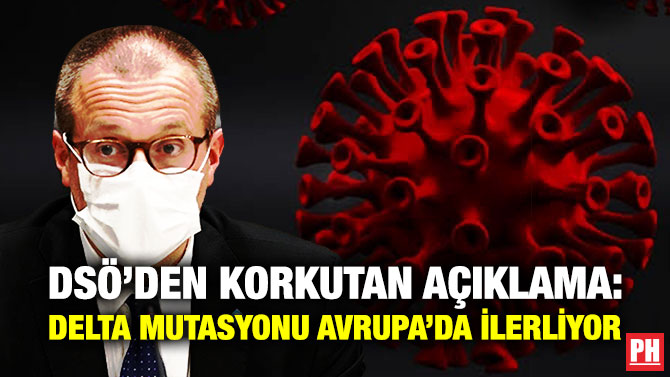 DSÖ’den Korkutan Açıklama: Delta Mutasyonu Avrupa’da İlerliyor