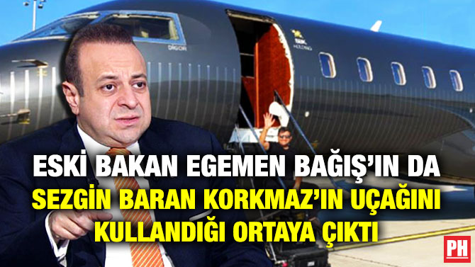 Eski Bakan Egemen Bağış’ın da Sezgin Baran Korkmaz’ın Uçağını Kullandığı Ortaya Çıktı