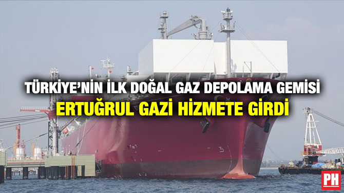 Türkiye’nin İlk Doğal Gaz Depolama Gemisi Ertuğrul Gazi Hizmete Girdi