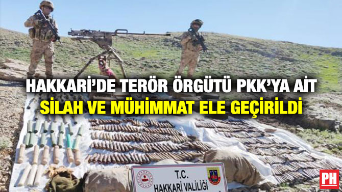 Hakkari’de Terör Örgütü PKK’ya ait Silah ve Mühimmat Ele Geçirildi