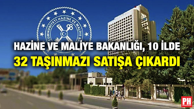 Hazine ve Maliye Bakanlığı, 10 İlde 32 Taşınmazı Satışa Çıkardı