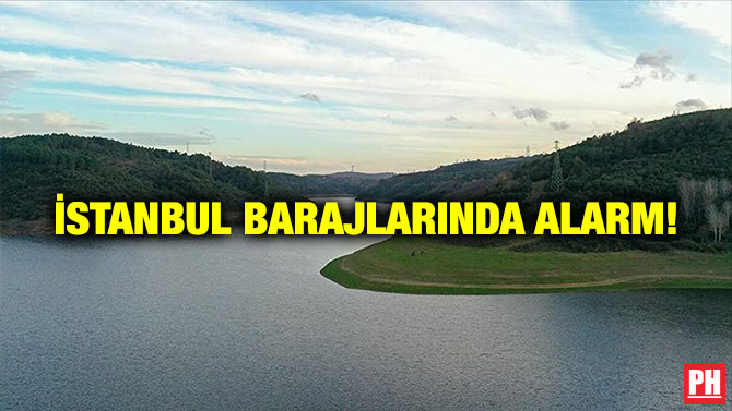 İstanbul Barajlarında Alarm!