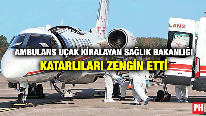 Ambulans Uçak Kiralayan Sağlık Bakanlığı Katarlıları Zengin Etti