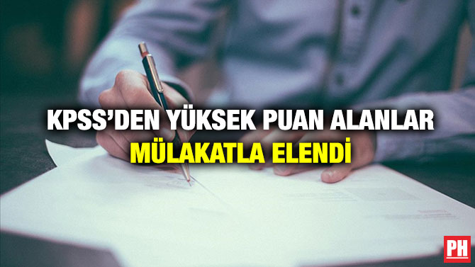 KPSS’den Yüksek Puan Alanlar Mülakatla Elendi