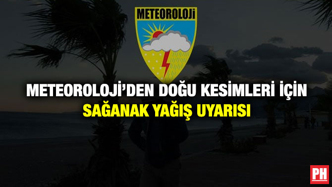 Meteoroloji’den Doğu Kesimleri için Sağanak Yağış Uyarısı