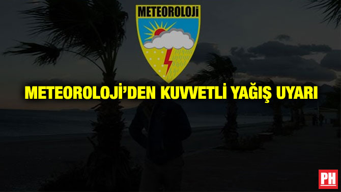 Meteoroloji’den Kuvvetli Yağış Uyarı