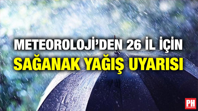 Meteoroloji’den 26 İl için Sağanak Yağış Uyarısı