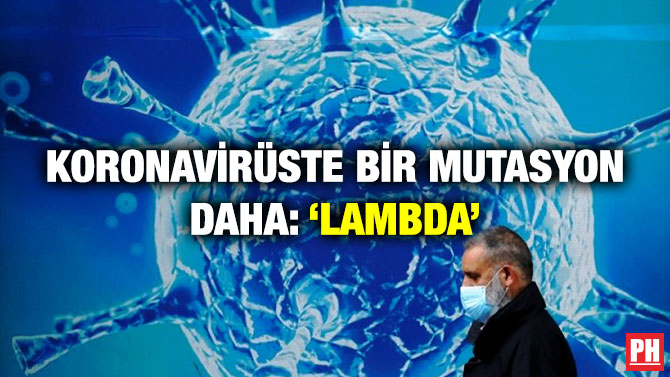 Koronavirüste Bir Mutasyon Daha: ‘Lambda’