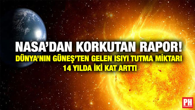 NASA’dan Korkutan Rapor! Dünya’nın Güneş’ten Gelen Isıyı Tutma Miktarı 14 Yılda İki Kat Arttı
