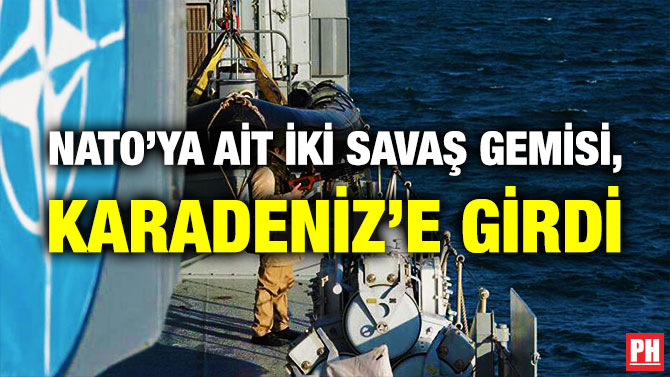 NATO’ya ait İki Savaş Gemisi, Karadeniz’e Girdi