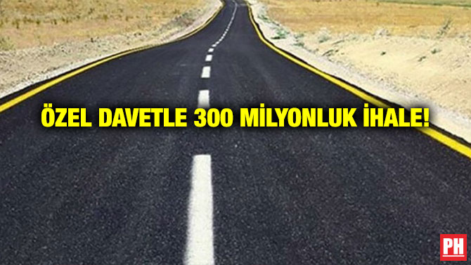 Özel Davetle 300 Milyonluk İhale!