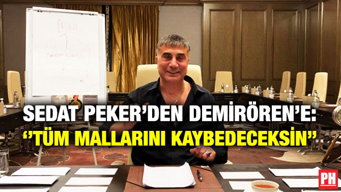 Sedat Peker’den Demirören’e: ”Tüm Mallarını Kaybedeceksin”