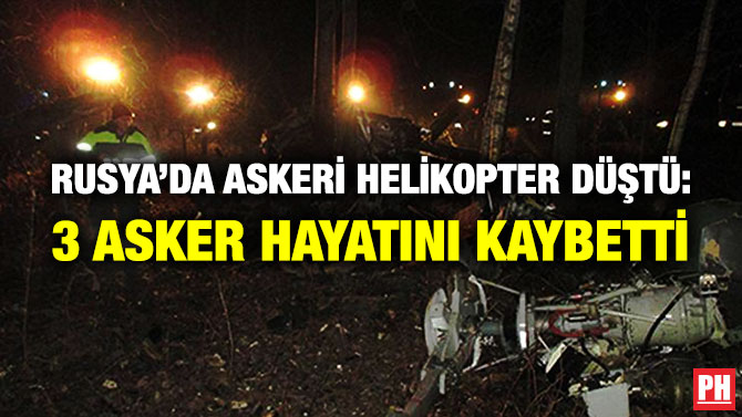 Rusya’da Askeri Helikopter Düştü: 3 Asker Hayatını Kaybetti