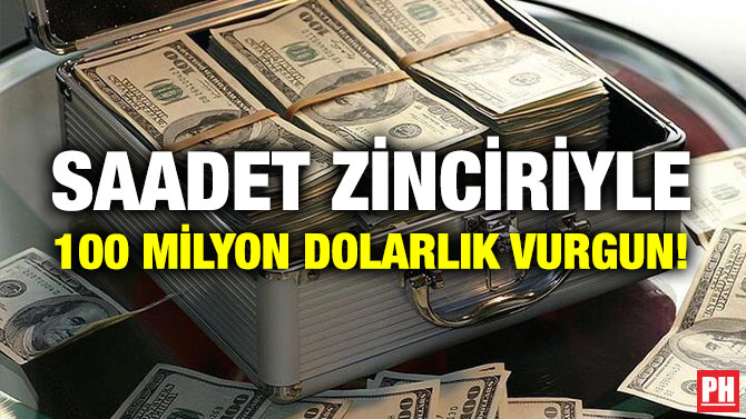 Saadet Zinciriyle 100 Milyon Dolarlık Vurgun!