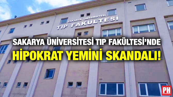 Sakarya Üniversitesi Tıp Fakültesi’nde Hipokrat Yemini Skandalı!