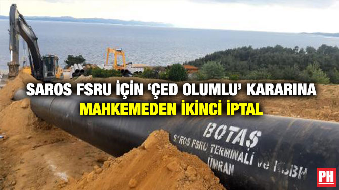 Saros FSRU için ‘ÇED Olumlu’ Kararına Mahkemeden İkinci İptal