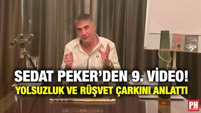 Sedat Peker’den 9. Video! Yolsuzluk ve Rüşvet Çarkını Anlattı