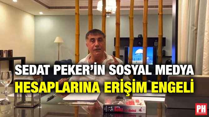 Sedat Peker’in Sosyal Medya Hesaplarına Erişim Engeli