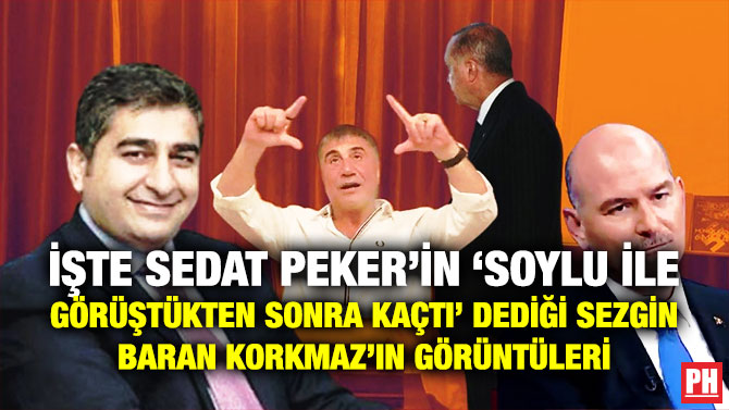 İşte Sedat Peker’in ‘Soylu ile Görüştükten Sonra Kaçtı’ Dediği Sezgin Baran Korkmaz’ın Görüntüleri