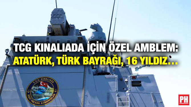 TCG Kınalıada için Özel Amblem: Atatürk, Türk Bayrağı, 16 Yıldız…