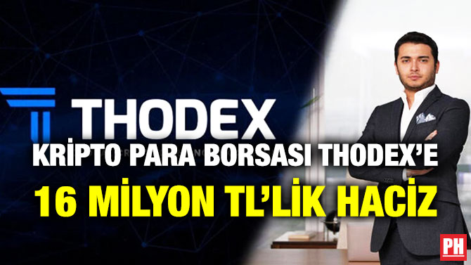 Kripto Para Borsası Thodex’e 16 Milyon TL’lik Haciz
