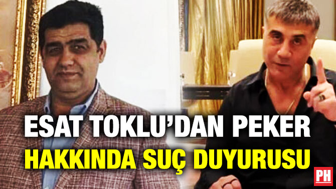 Esat Toklu’dan Peker Hakkında Suç Duyurusu