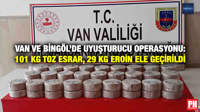 Van ve Bingöl’de Uyuşturucu Operasyonu: 101 Kg Toz Esrar, 29 Kg Eroin Ele Geçirildi