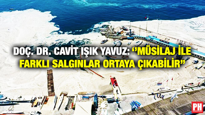 Doç. Dr. Cavit Işık Yavuz: ”Müsilaj ile Farklı Salgınlar Ortaya Çıkabilir”