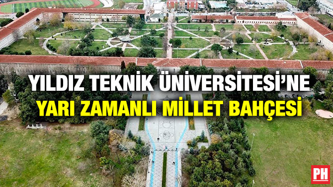 Yıldız Teknik Üniversitesi’ne Yarı Zamanlı Millet Bahçesi