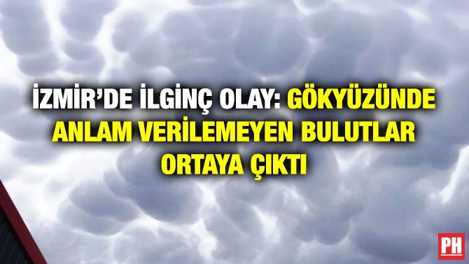 İzmir’de İlginç Olay: Gökyüzünde Anlam Verilemeyen Bulutlar Ortaya Çıktı