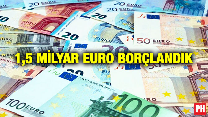 1,5 Milyar Euro Borçlandık