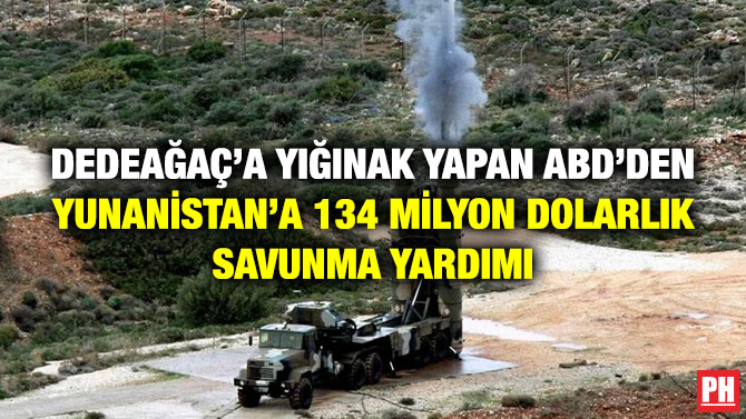 Dedeağaç’a Yığınak Yapan ABD’den Yunanistan’a 134 Milyon Dolarlık Savunma Yardımı