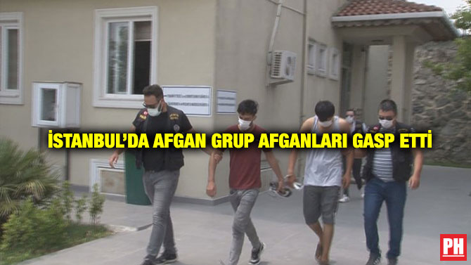 İstanbul’da Afgan Grup Afganları Gasp Etti