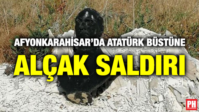 Afyonkarahisar’da Atatürk Büstüne Alçak Saldırı