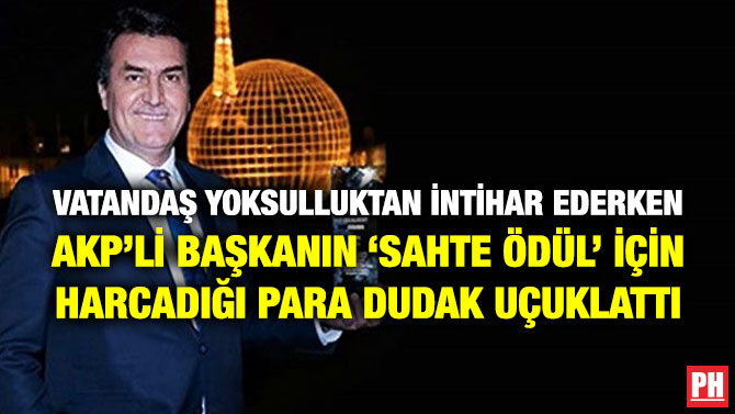 Vatandaş Yoksulluktan İntihar Ederken AKP’li Başkanın ‘Sahte Ödül’ için Harcadığı Para Dudak Uçuklattı