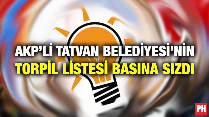 AKP’li Tatvan Belediyesi’nin Torpil Listesi Basına Sızdı