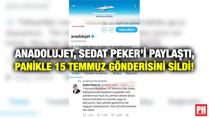 AnadoluJet, Sedat Peker’i Paylaştı, Panikle 15 Temmuz Gönderisini Sildi!
