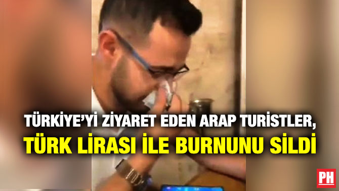Türkiye’yi Ziyaret Eden Arap Turistler, Türk Lirası ile Burnunu Sildi